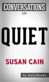 Quiet: The Power of Introverts in a World That Can t Stop Talking: bySusan Cain   Conversation Starters