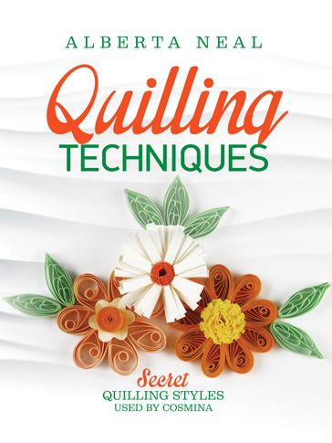 Quilling Techniques - Alberta Neal