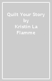 Quilt Your Story