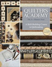 Quilter s Academy Vol. 5Masters Year