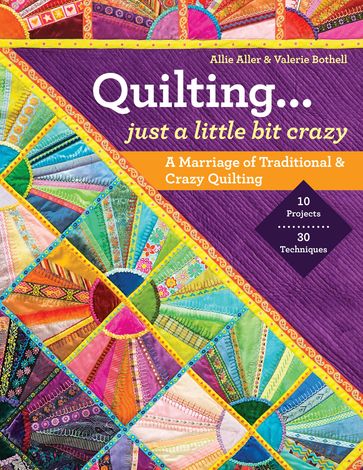 Quilting  Just a Little Bit Crazy - Allie Aller - Valerie Bothell
