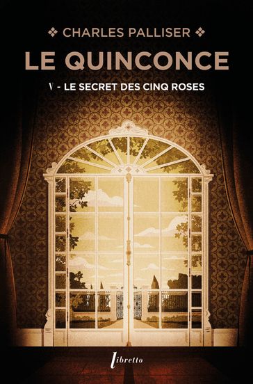 Le Quinconce (Tome 5) - Le Secret des Cinq Roses - Charles Palliser
