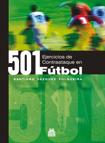 Quinientos 1 ejercicios de contraataque en fútbol - Santiago Vázquez Folgueira