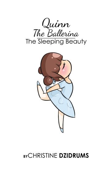 Quinn the Ballerina: The Sleeping Beauty - Christine Dzidrums