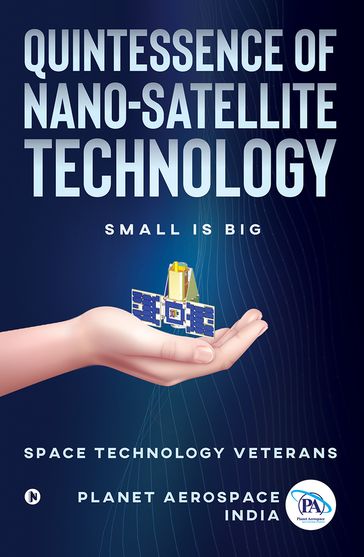 Quintessence of Nano-Satellite Technology - Planet Aerospace India