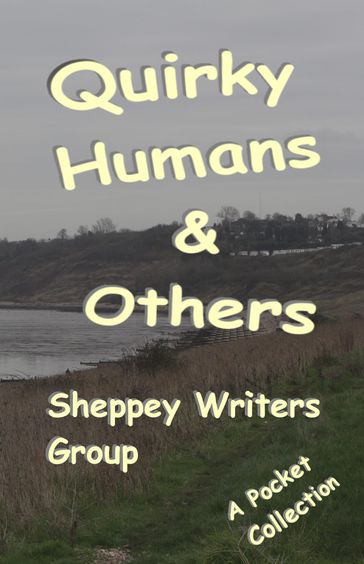 Quirky Humans And Others - Sheppey Writers Group