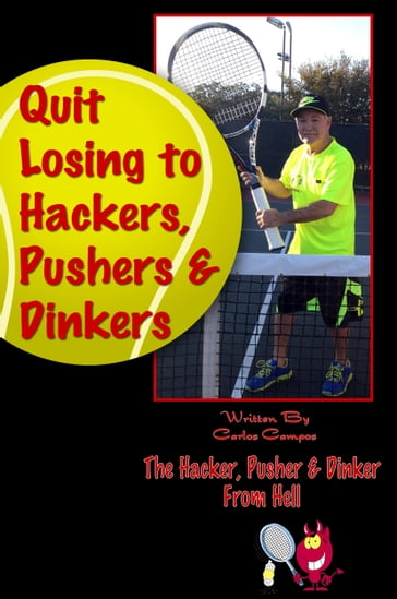Quit Losing to Hackers, Pushers & Dinkers - Carlos Campos