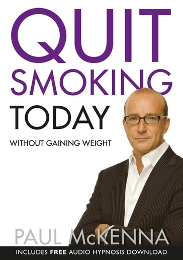 Quit Smoking Today Without Gaining Weight - Paul McKenna