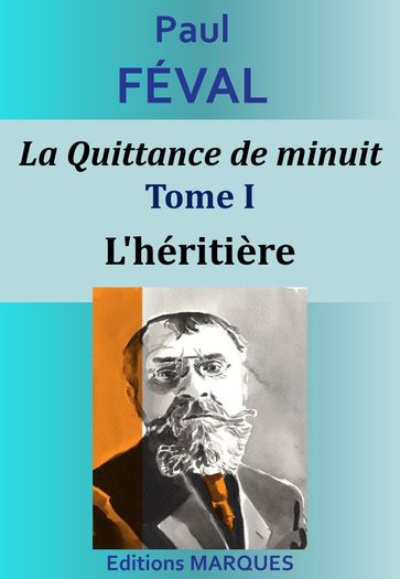 La Quittance de minuit - Tome I - L'héritière - Paul Féval