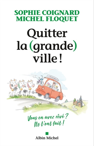 Quitter la (grande) ville ! - Michel Floquet - Sophie Coignard