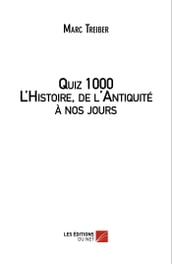 Quiz 1000 L Histoire, de l Antiquité à nos jours