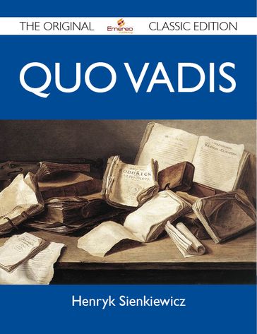 Quo Vadis - The Original Classic Edition - Henryk Sienkiewicz