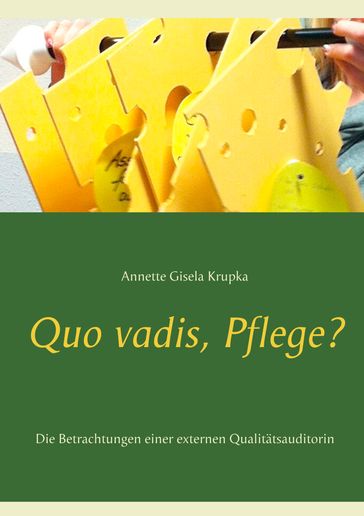 Quo vadis, Pflege? - Annette Gisela Krupka