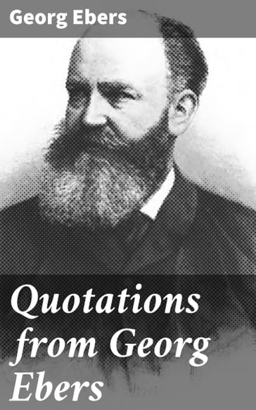 Quotations from Georg Ebers - Georg Ebers