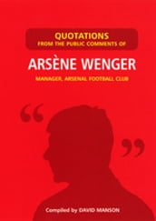 Quotations from the Public Comments of Arsene Wenger