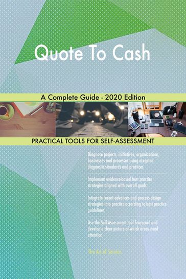 Quote To Cash A Complete Guide - 2020 Edition - Gerardus Blokdyk