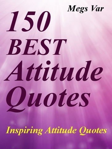 Quotes Attitude Quotes: 150 Best Attitude Quotes - Megs Var