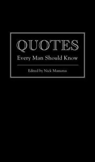 Quotes Every Man Should Know - Nick Mamatas