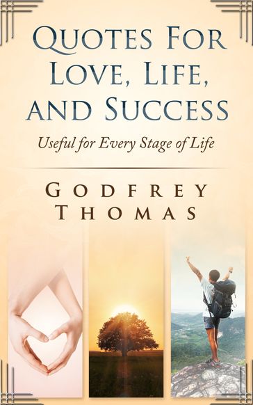 Quotes For Love, Life, and Success: Useful for Every Stage of Life - Godfrey Thomas