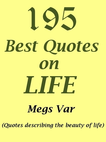 Quotes Life Quotes: 195 Best Quotes on Life - Megs Var