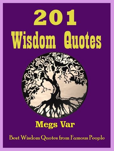 Quotes Wisdom Quotes: 201 Wisdom Quotes - Megs Var
