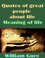 Quotes of Great People About Life. Meaning of Life.