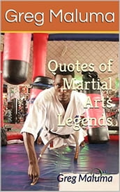 Quotes of Martial Arts Legends