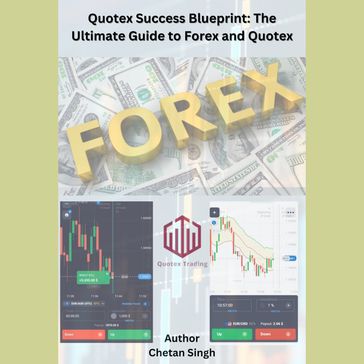 Quotex Success Blueprint: The Ultimate Guide to Forex and Quotex - Chetan Singh