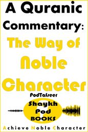 A Quranic Commentary - The Way of Noble Character
