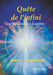 Quête de l infini par les sons et la Lumière, Tome 2, L Immersion