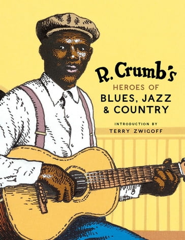 R. Crumb's Heroes of Blues, Jazz & Country - R. Crumb