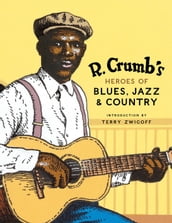R. Crumb s Heroes of Blues, Jazz & Country