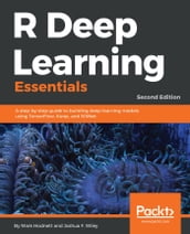 R Deep Learning Essentials