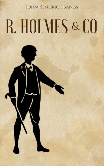 R. Holmes & Co. - John Kendrick Bangs