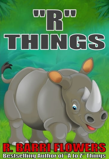 "R" Things (A Children's Picture Book) - R. Barri Flowers