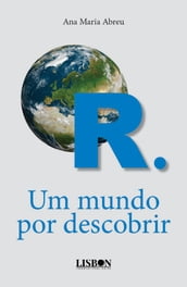 R. Um mundo por descobrir