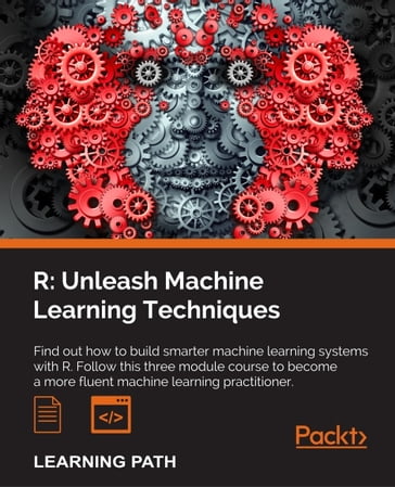 R: Unleash Machine Learning Techniques - Brett Lantz - Cory Lesmeister - Dipanjan Sarkar - Raghav Bali
