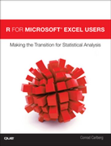R for Microsoft® Excel Users - Conrad Carlberg