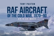 RAF Aircraft of the Cold War, 197090
