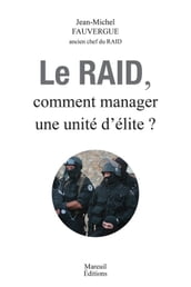Le RAID, Comment Manager une unité d élite ?