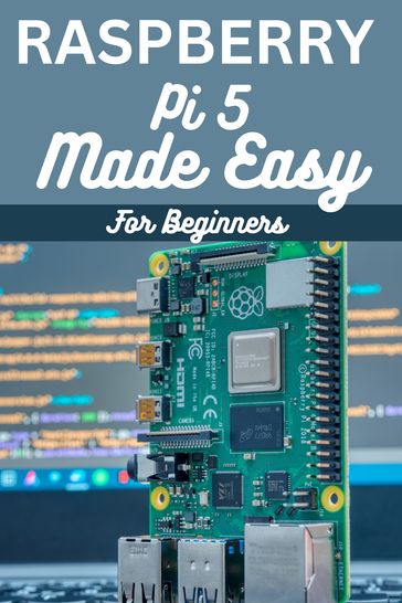 RASPBERRY PI 5 MADE EASY FOR BEGINNERS - Garry Morrison