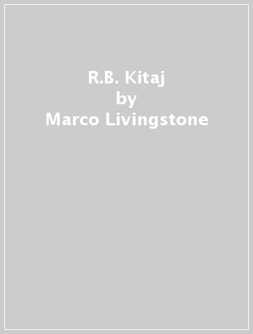 R.B. Kitaj - Marco Livingstone - Colin Wiggins