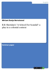 R.B. Sheridan s  A School For Scandal : a play in a colonial context