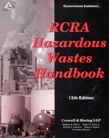 RCRA Hazardous Wastes Handbook - Richard E. Schwartz - Nancy S. Bryson - Timothy R. McCrum - Ridgway M. Hall - Robert C. Davis