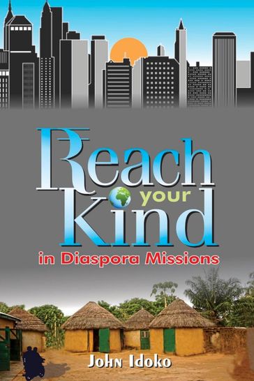 REACH YOUR KIND In Diaspora Missions - John Idoko