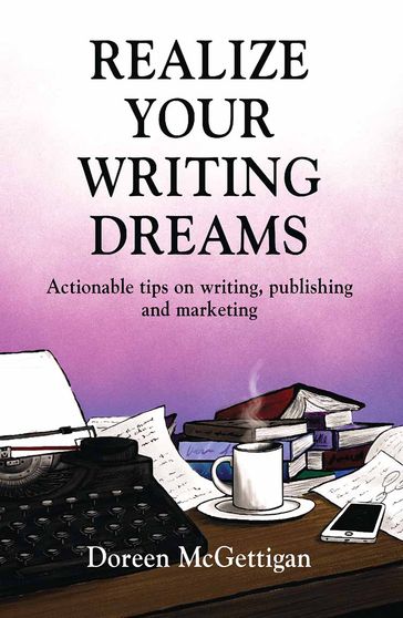 REALIZE YOUR WRITING DREAMS - Doreen McGettigan