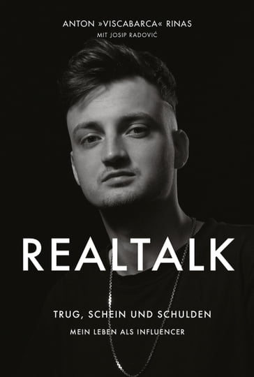 REALTALK. Trug, Schein und Schulden. Mein Leben als Influencer - Anton Rinas - Josip Radovi - ViscaBarca