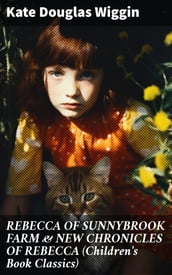 REBECCA OF SUNNYBROOK FARM & NEW CHRONICLES OF REBECCA (Children s Book Classics)