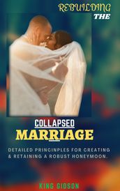 REBUILDING THE COLLAPSED MARRIAGE