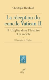 LA RECEPTION DU CONCILE VATICAN II. - L EGLISE DANS L HISTOIRE ET LA SOCIETE.